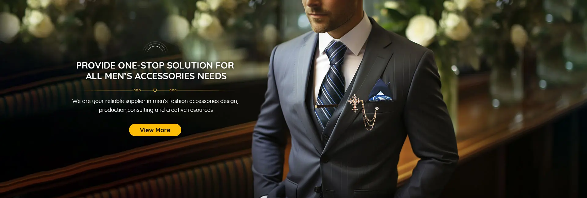 PROVIDE ONE-STOP SOLUTION FOR ALL MEN'S ACCESSORIES NEEDS